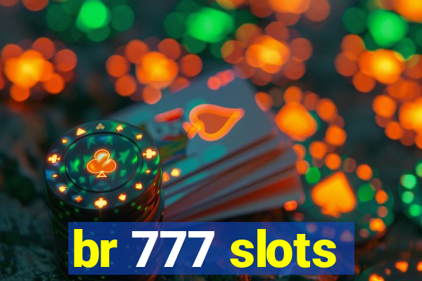 br 777 slots